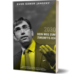 2030 - Dein Weg zum Zukunfts-Ich