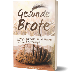 Gesunde Brote 50 schnelle und einfache Brot Rezepte von Fabian Prell