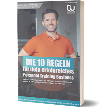 Die 10 Regeln für dein erfolgreiches Personal Training Business von Dirk Wannmacher